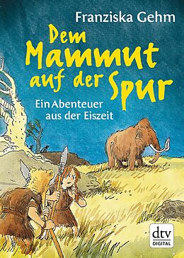 E-Book (epub) Dem Mammut auf der Spur von Franziska Gehm