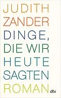 E-Book (epub) Dinge, die wir heute sagten von Judith Zander