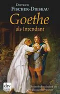 E-Book (epub) Goethe als Intendant von Dietrich Fischer-Dieskau
