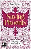 E-Book (epub) Saving Phoenix Die Macht der Seelen 2 von Joss Stirling