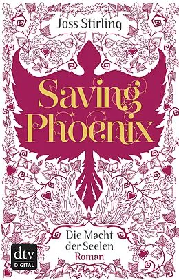 E-Book (epub) Saving Phoenix Die Macht der Seelen 2 von Joss Stirling