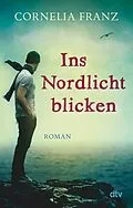 E-Book (epub) Ins Nordlicht blicken von Cornelia Franz