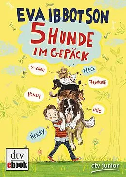 E-Book (epub) Fünf Hunde im Gepäck von Eva Ibbotson