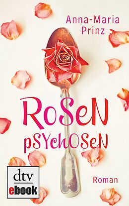 E-Book (epub) Rosenpsychosen von Anna-Maria Prinz
