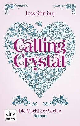 E-Book (epub) Calling Crystal Die Macht der Seelen 3 von Joss Stirling