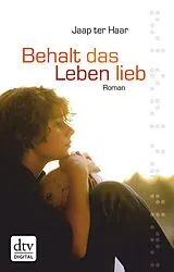 E-Book (epub) Behalt das Leben lieb von Jaap ter Haar