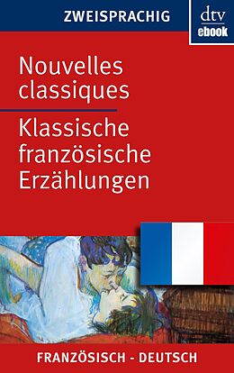 E-Book (epub) Nouvelles classiques Klassische französische Erzählungen von Johanna Canetti