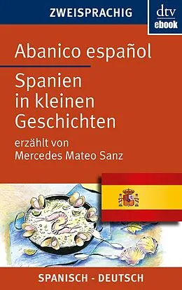 E-Book (epub) Abanico español Spanien in kleinen Geschichten von Mercedes Mateo Sanz