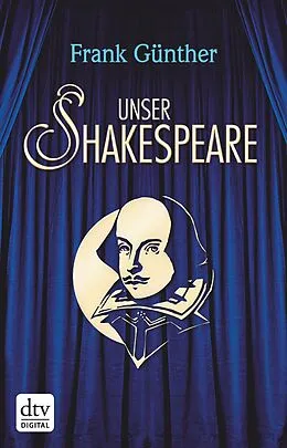 E-Book (epub) Unser Shakespeare von Frank Günther