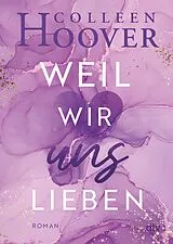 E-Book (epub) Weil wir uns lieben von Colleen Hoover
