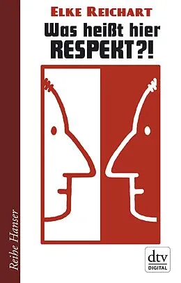 E-Book (epub) Was heißt hier Respekt!? von Elke Reichart
