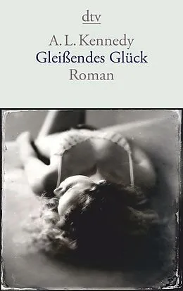 E-Book (epub) Gleißendes Glück von A. L. Kennedy