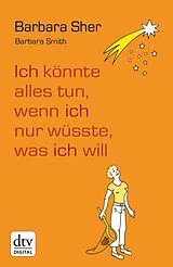 E-Book (epub) Ich könnte alles tun, wenn ich nur wüsste, was ich will von Barbara Sher