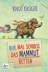 E-Book (epub) Nur mal schnell das Mammut retten von Knut Krüger