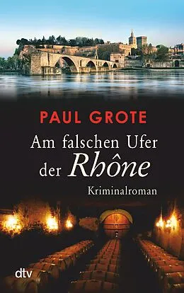 E-Book (epub) Am falschen Ufer der Rhône von Paul Grote