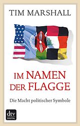 E-Book (epub) Im Namen der Flagge von Tim Marshall