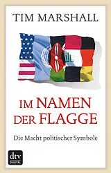E-Book (epub) Im Namen der Flagge von Tim Marshall