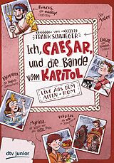 E-Book (epub) Ich, Caesar, und die Bande vom Kapitol Live aus dem alten Rom von Frank Schwieger
