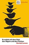 E-Book (epub) Er redete mit dem Vieh, den Vögeln und den Fischen von Konrad Lorenz