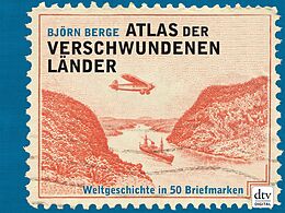 E-Book (epub) Atlas der verschwundenen Länder von Björn Berge