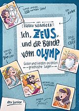 E-Book (epub) Ich, Zeus, und die Bande vom Olymp Götter und Helden erzählen griechische Sagen von Frank Schwieger