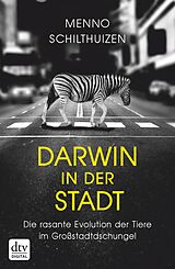 E-Book (epub) Darwin in der Stadt Die rasante Evolution der Tiere im Großstadtdschungel von Menno Schilthuizen