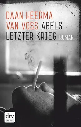 E-Book (epub) Abels letzter Krieg von Daan Heerma van Voss