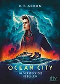 E-Book (epub) Ocean City  Im Versteck des Rebellen von R. T. Acron, Frank Maria Reifenberg, Christian Tielmann
