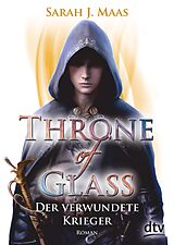 E-Book (epub) Throne of Glass 6 - Der verwundete Krieger von Sarah J. Maas