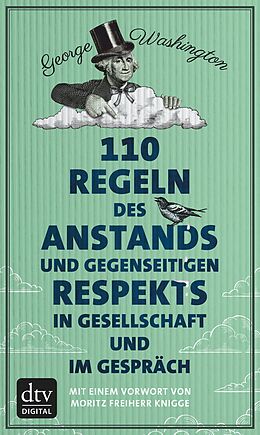 E-Book (epub) 110 Regeln des Anstands und gegenseitigen Respekts in Gesellschaft und im Gespräch von George Washington