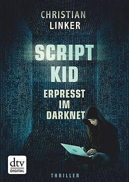 E-Book (epub) Scriptkid  Erpresst im Darknet von Christian Linker