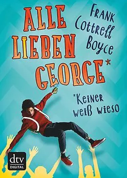 E-Book (epub) Alle lieben George - keiner weiß wieso von Frank Cottrell Boyce