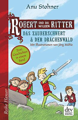E-Book (epub) Robert und die wilden Ritter Das Zauberschwert - Der Drachenwald von Anu Stohner