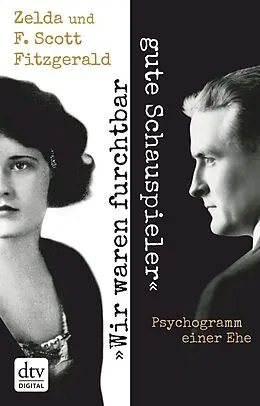 E-Book (epub) "Wir waren furchtbar gute Schauspieler" von F. Scott Fitzgerald, Zelda Fitzgerald