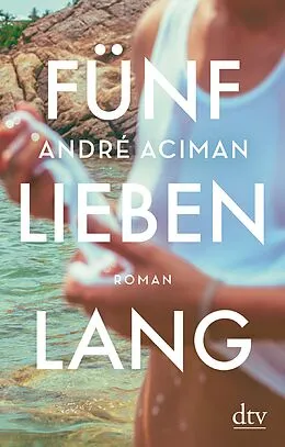 E-Book (epub) Fünf Lieben lang von André Aciman