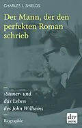 E-Book (epub) Der Mann, der den perfekten Roman schrieb von Charles J. Shields