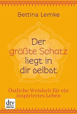 E-Book (epub) Der größte Schatz liegt in dir selbst von Bettina Lemke