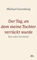E-Book (epub) Der Tag, an dem meine Tochter verrückt wurde von Michael Greenberg