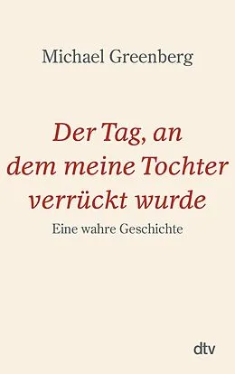 E-Book (epub) Der Tag, an dem meine Tochter verrückt wurde von Michael Greenberg