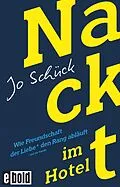 E-Book (epub) Nackt im Hotel  Wie Freundschaft der Liebe den Rang abläuft von Jo Schück