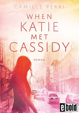 E-Book (epub) When Katie met Cassidy von Camille Perri