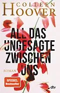E-Book (epub) All das Ungesagte zwischen uns von Colleen Hoover