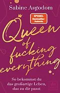 E-Book (epub) Queen of fucking everything - So bekommst du das großartige Leben, das zu dir passt von Sabine Asgodom