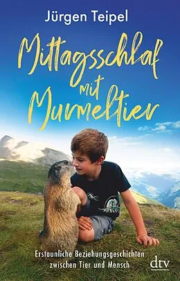 E-Book (epub) Mittagsschlaf mit Murmeltier von Jürgen Teipel