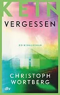 E-Book (epub) Kein Vergessen von Christoph Wortberg
