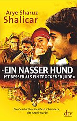 E-Book (epub) »Ein nasser Hund ist besser als ein trockener Jude« von Arye Sharuz Shalicar