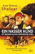 E-Book (epub) »Ein nasser Hund ist besser als ein trockener Jude« von Arye Sharuz Shalicar