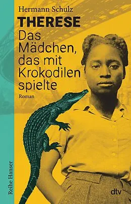 E-Book (epub) Therese - Das Mädchen, das mit Krokodilen spielte von Hermann Schulz