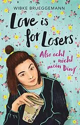 E-Book (epub) Love is for Losers  also echt nicht mein Ding von Wibke Brueggemann