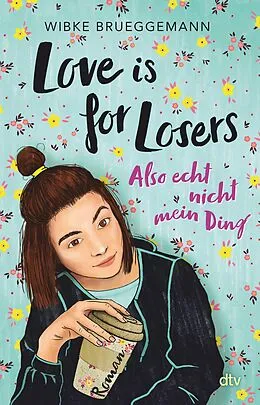 E-Book (epub) Love is for Losers  also echt nicht mein Ding von Wibke Brueggemann